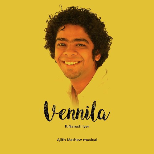 Vennila (feat. Naresh Iyer) - Ajith Mathew, Naresh Iyer