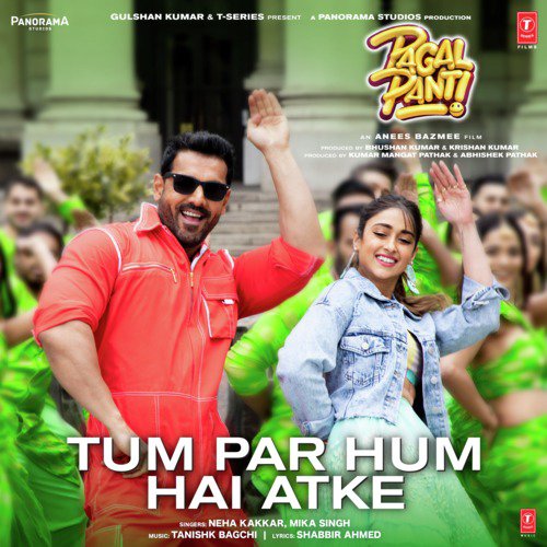 Tum Par Hum Hai Atke (From Pagalpanti) - Neha Kakkar, Mika Singh, Kumar Sanu, Tanishk Bagchi