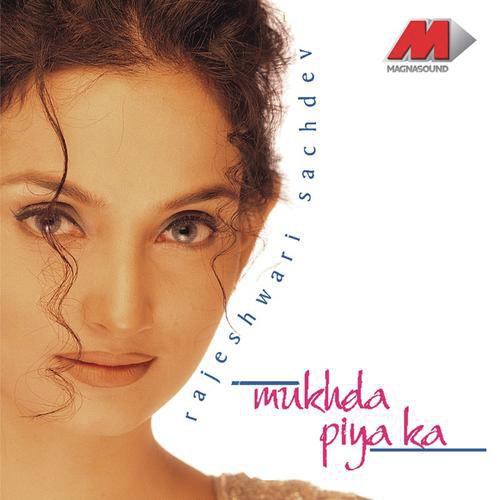Mukhda Piya Ka - Rajeshwari Sachdev