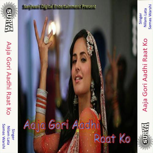 Aaja Gori Aaja Aadhi Rat Ko - Samas Warshi