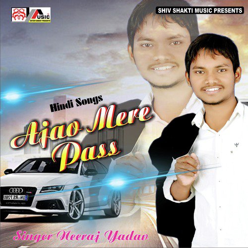 Ajao Mere Pass - Neeraj Yadav