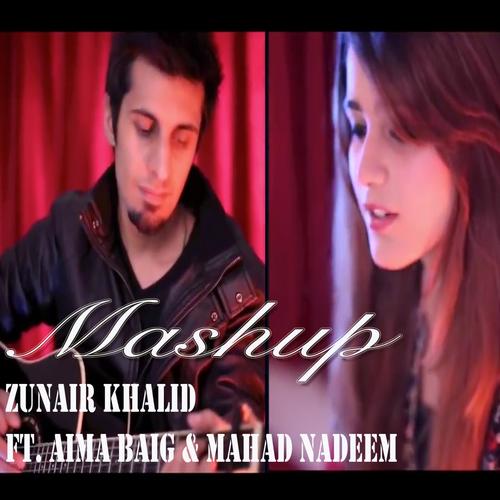 Mashup - Zunair Khalid, Aima Baig, Mahad Nadeem