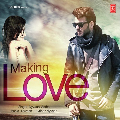 Making Love - Nyvaan, Astha