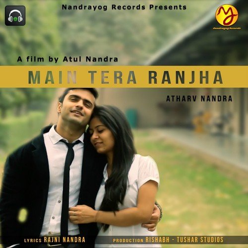 Main Tera Ranjha - Atharv Nandra