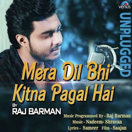 Mera Dil Bhi Kitna Pagal Hai - Unplugged - Raj Barman