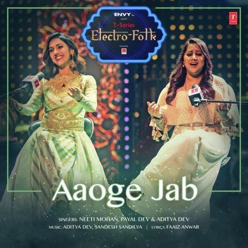Aaoge Jab (From T-Series Electro Folk) - Payal Dev, Aditya Dev, Sandesh Sandilya, Neeti Mohan