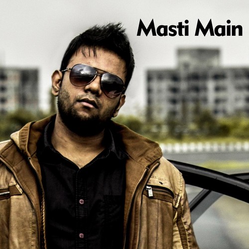Masti Main - Sum E