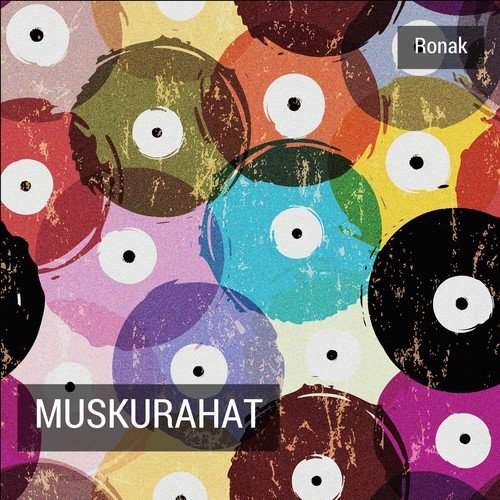 Muskurahat - Ronak