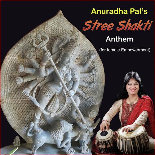 Anuradha Pals Stree Shakti Anthem (For Female Empowerment) - Anuradha Pal