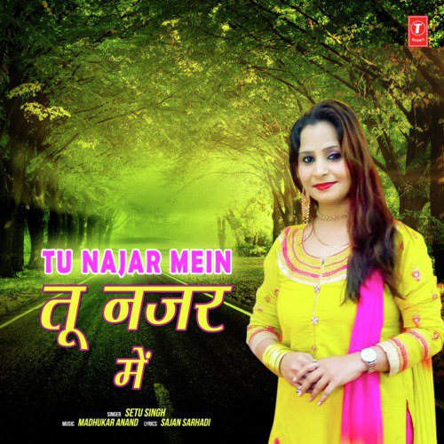 Tu Najar Mein - Setu Singh, Madhukar Anand
