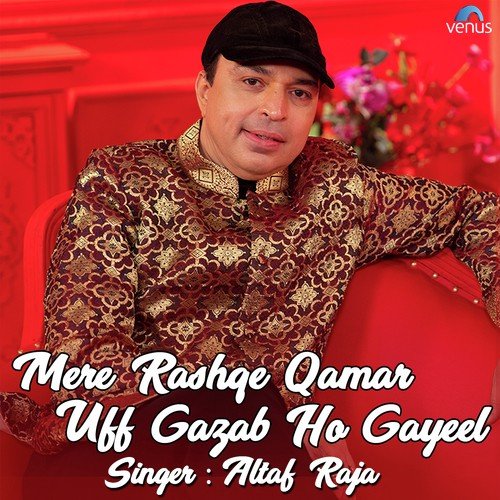 Mere Rashqe Qamar Uff Gazab Ho Gayeel - Rupesh Kumar
