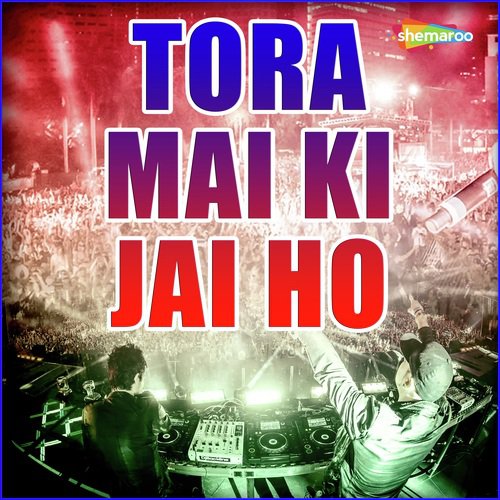 Tora Mai Ki Jai Ho - Hemant Harjai