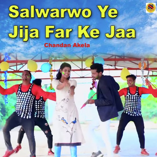 Salwarwo Ye Jija Far Ke Jaa - Chandan Akela