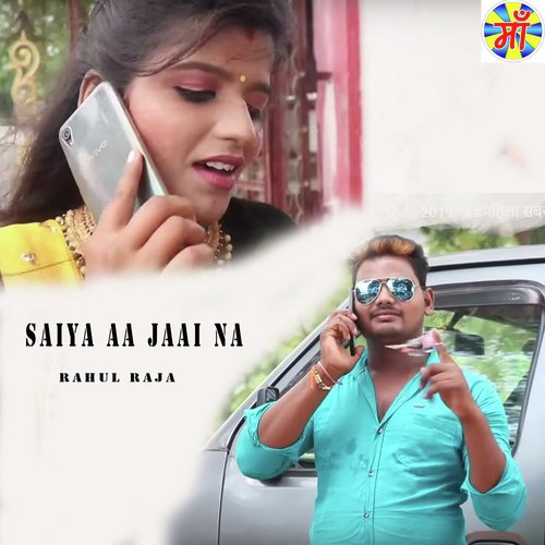 Saiya Aa Jaai Na - Rahul Raja