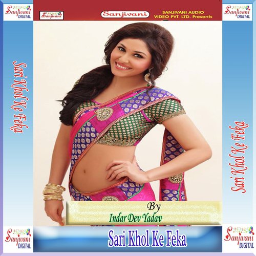 Sari Khol Ke Feka - Indar Dev Yadav
