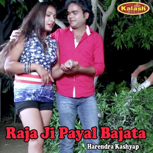 Raja Ji Payal Bajata - Harendra Kashyap