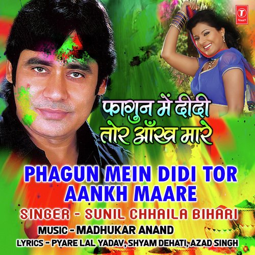 Phagun Mein Didi Tor Aankh Maare - Madhukar Anand