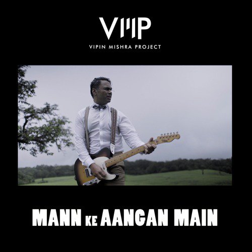 Mann Ke Aangan Main - Vipin Mishra Project
