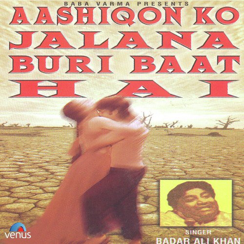 Angdaiyan Batlati Hai - Badar Ali Khan