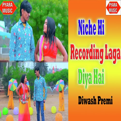 Niche Hi Recording Laga Diya Hai - Diwash Premi