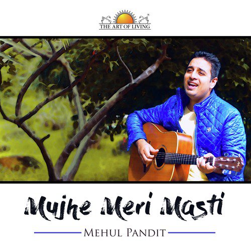 Mujhe Meri Masti - Mehul Pandit