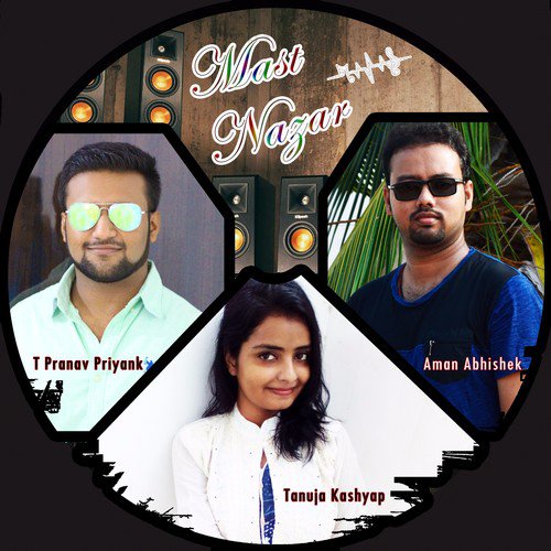 Mast Nazar - T Pranav Priyank, Aman Abhishek amp Tanuja Kashyap