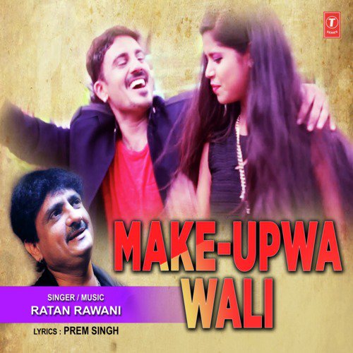 Make Upwa Wali - Ratan Rawani