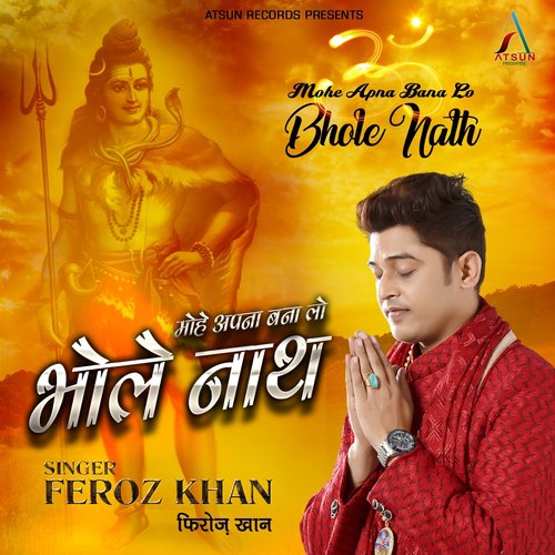 Mohe Apna Bana Lo Bhole Nath - Feroz Khan