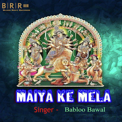 Maiya Ke Mela - Babloo Bawal