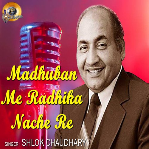 Madhuban Me Radhika Nache Re - Shlok Chaudhary