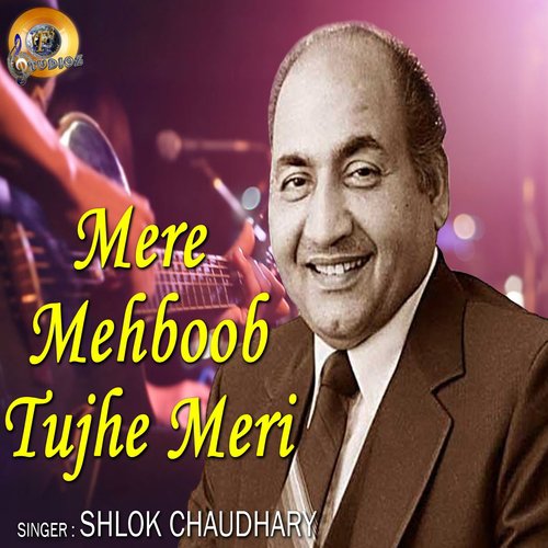 Mere Mehboob Tujhe Meri - Shlok Chaudhary