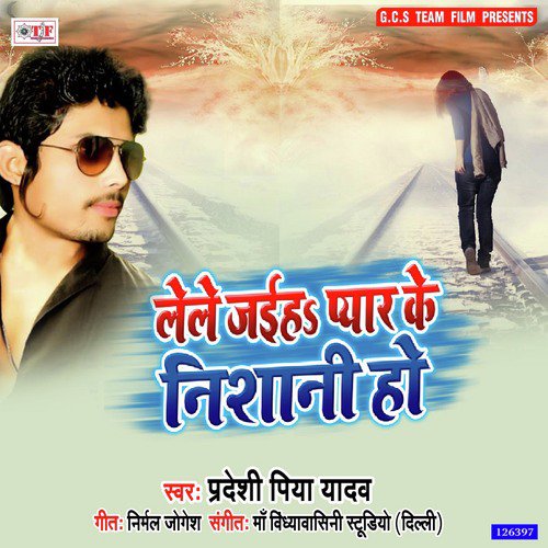 Lele Jaiha Pyar Ke Nishani Ho - Pradeshi Piya Yadav