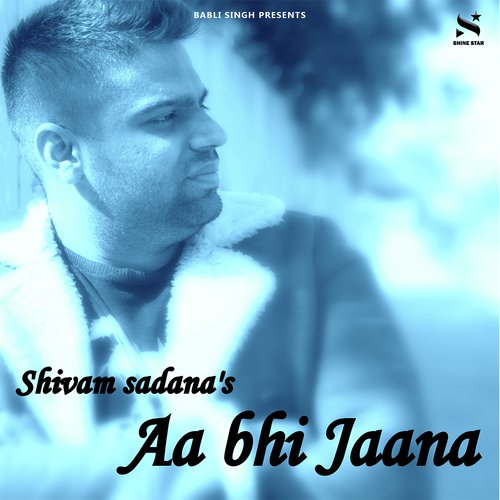 Aa Bhi Jaana - Shivam Sadana