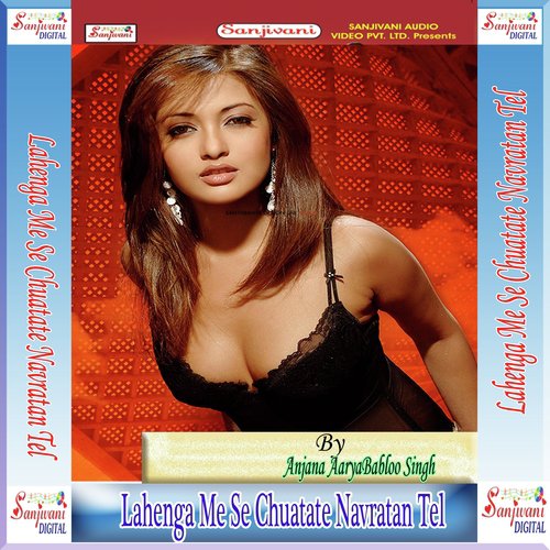 Lahenga Me Se Chuatate Navratan Tel - Anjana Aarya, Babloo Singh