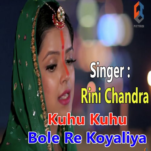 Kuhu Kuhu Bole Re Koyaliya - Rini Chandra
