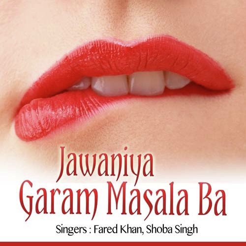 Jawaniya Garam Masala Ba - Fared Khan, Shoba Singh