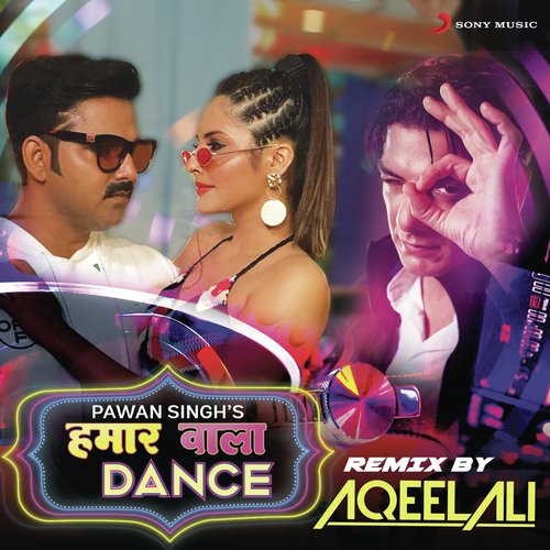 Hamaar Wala Dance (Remix By Aqeel Ali) - DJ Aqeel, Pawan Singh