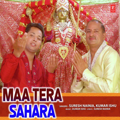 Maa Tera Sahara - Suresh Nainia, Kumar Ishu