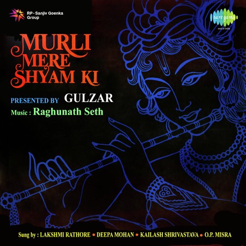 Kahan Chhodi Murli - Gulzar, Kailash Shrivastava, Lakshmi Rathore, Deepa Mohan, Chandra Prakash