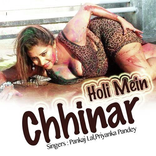 Holi Mein Chhinar - Pankaj Lal Yadav, Priyanka Pandey