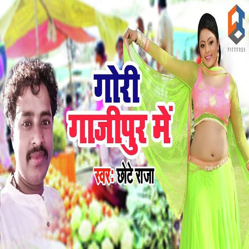 Gori Gazipur Me - Chhote Raja