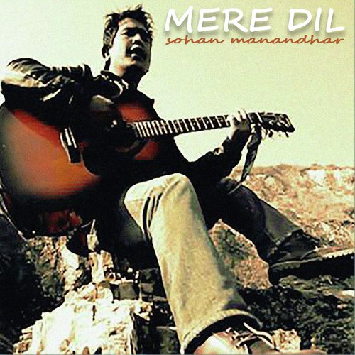 Mere Dil - Sohan Manandhar
