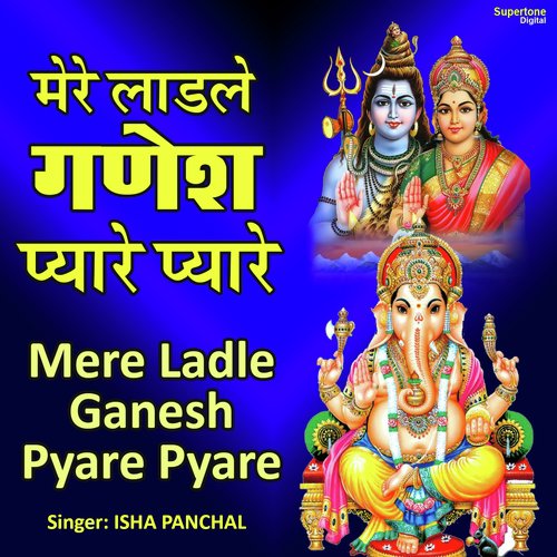 Mere Ladle Ganesh Pyare Pyare - Isha Panchal