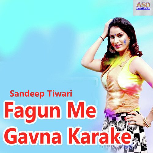 Fagun Me Gavna Karake - Sandeep Tiwari