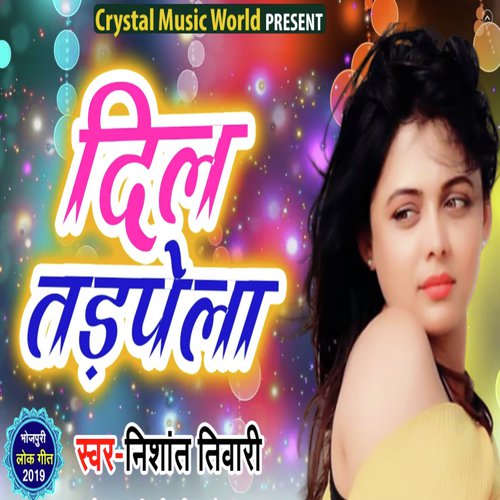 Dil Tadpela - Nishant Tiwari