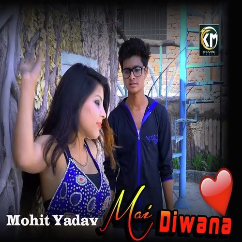 Main Deewana Huwa Tere Pyaar Me - Mohit Yadav