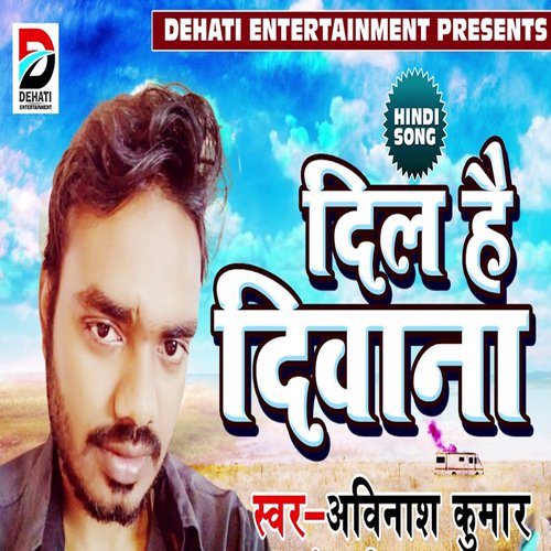 Dil Hai Deewana - Avinash Kumar