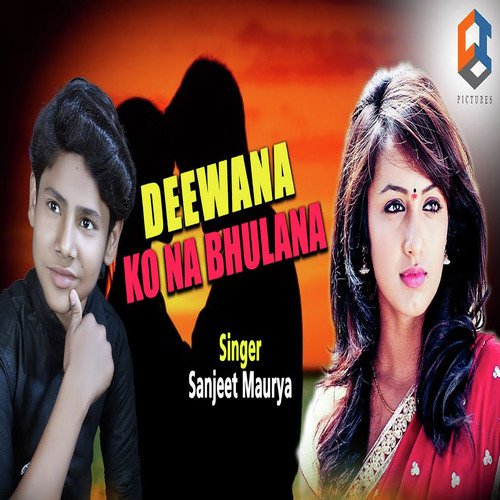 Deewana Ko Na Bhulana - Sanjeet Maurya