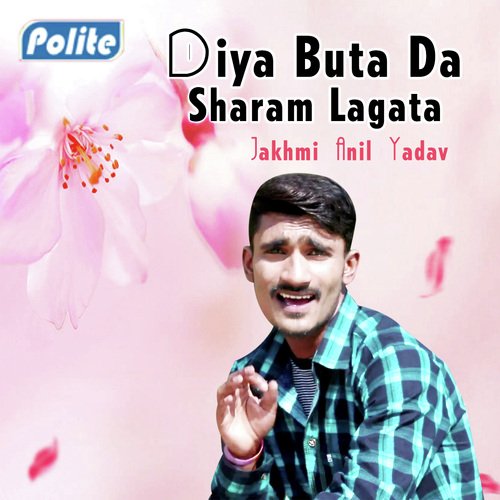 Diya Buta Da Sharam Lagata - Jakhmi Anil Yadav