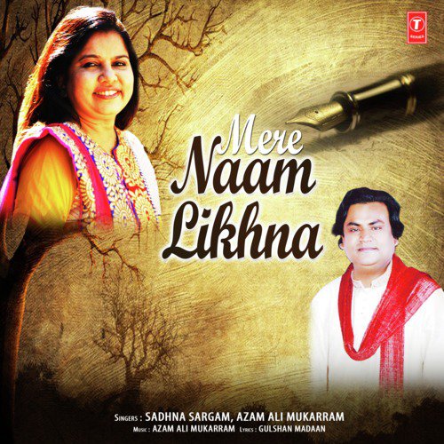 Mere Naam Likhna - Sadhana Sargam, Azam Ali Mukarram